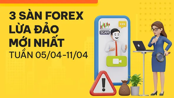 Điểm danh 3 sàn Forex lừa đảo mới nhất tuần 05/04-11/04 - WikiFX cảnh báo