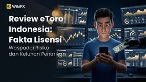 Review eToro Indonesia: Fakta Lisensi, Skor WikiFX, dan Risiko yang Wajib Diketahui