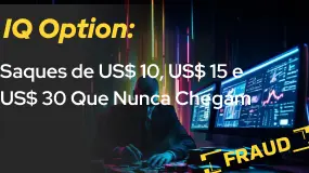 IQ Option: Saques de US$ 10, US$ 15 e US$ 30 Que Nunca Chegam 