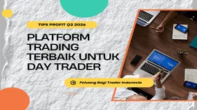 Ciri Khas Platform Trading Terbaik Bagi Day Trader Untuk Menumpuk Profit Di Q2 2026