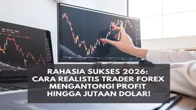 Rahasia Trader Forex Sukses 2026: Cara Realistis Mengantongi Profit Hingga Jutaan Dolar !