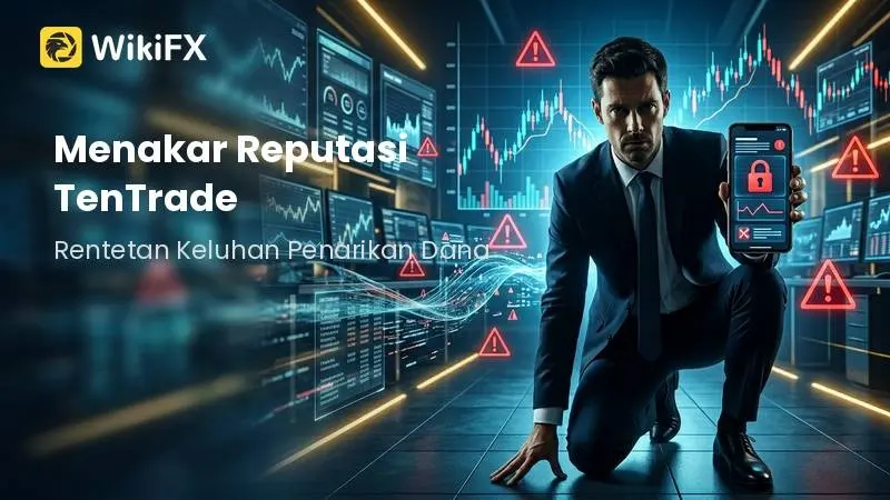 Menakar Reputasi TenTrade: Lisensi Offshore dan Rentetan Keluhan Penarikan Dana