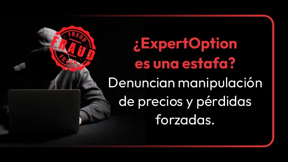 ¿ExpertOption es una estafa? Denuncian manipulación de precios y pérdidas forzadas.