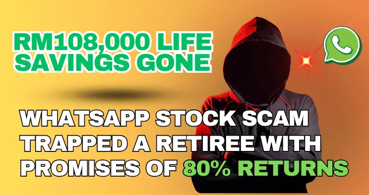 RM108,000 Gone: WhatsApp Stock Scam Trapped a Retiree with Promises of 80% Returns