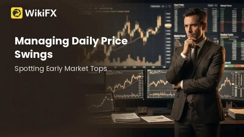 Managing Daily Price Swings and Spotting Early Market Tops