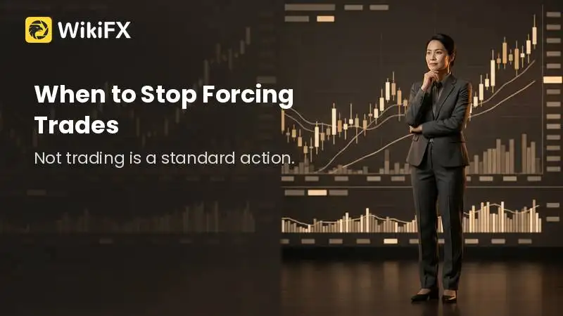 When to Stop Forcing Trades and Stay Out of the Market