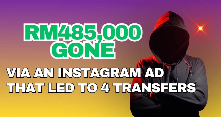 RM485,000 Gone Via An Instagram Ad That Led to 4 Transfers