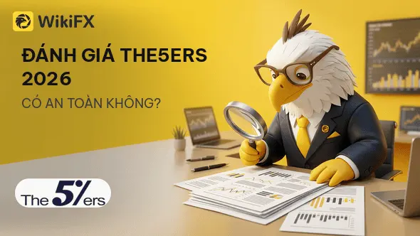 Đánh giá quỹ Forex The5ers 2026: Có an toàn không? - WikiFX Review