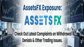AssetsFX Exposure: Check Out Latest Complaints on Withdrawal Denials & Other Trading Issues