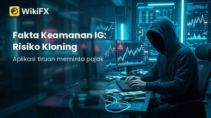 Fakta Keamanan Broker Forex IG: Antara Lisensi Global dan Risiko Penipuan Kloning
