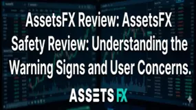 AssetsFX Safety Review: Understanding the Warning Signs and User Concerns