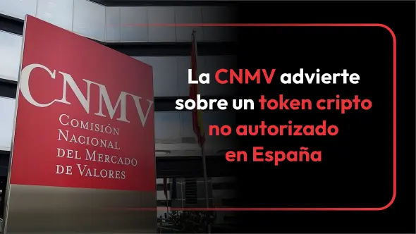 La CNMV advierte sobre un token cripto no autorizado en España