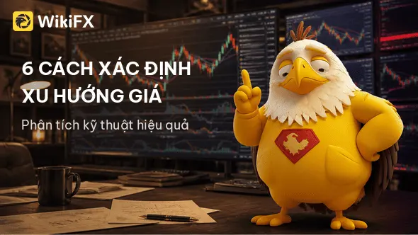 6 cách xác định xu hướng trên biểu đồ trong trading 2026