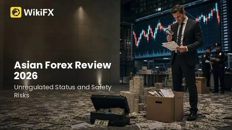 Asian Forex Review 2026: Unregulated Status and Critical Safety Risks