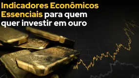 Indicadores Econômicos Essenciais para quem quer investir em ouro