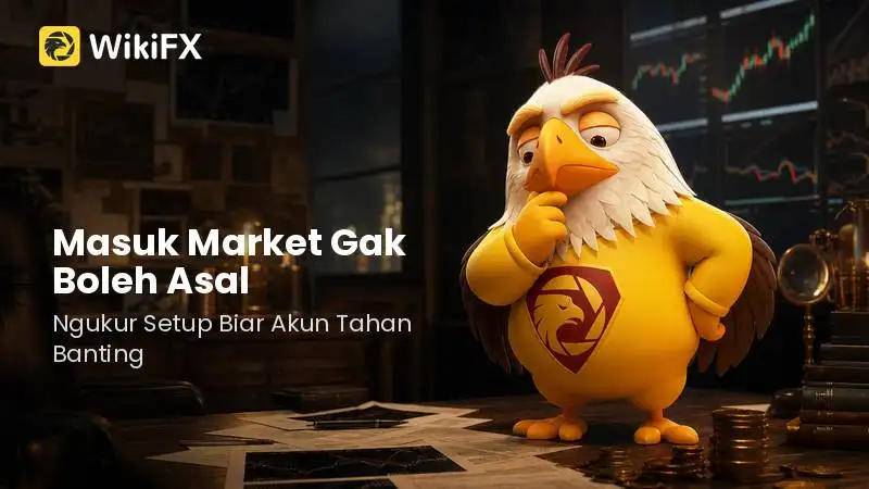 Masuk Market Gak Boleh Asal: Cara Ngukur Setup Biar Akun Beneran Tahan Banting