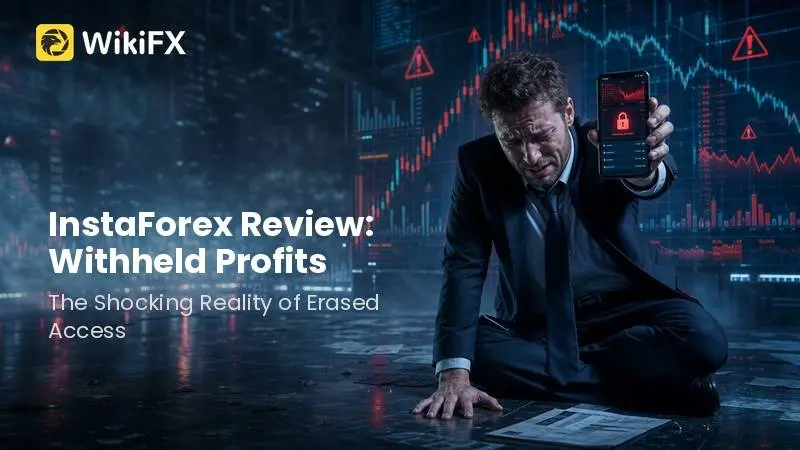 InstaForex Review: Withheld Profits, Deleted Accounts, and Unauthorized Operations