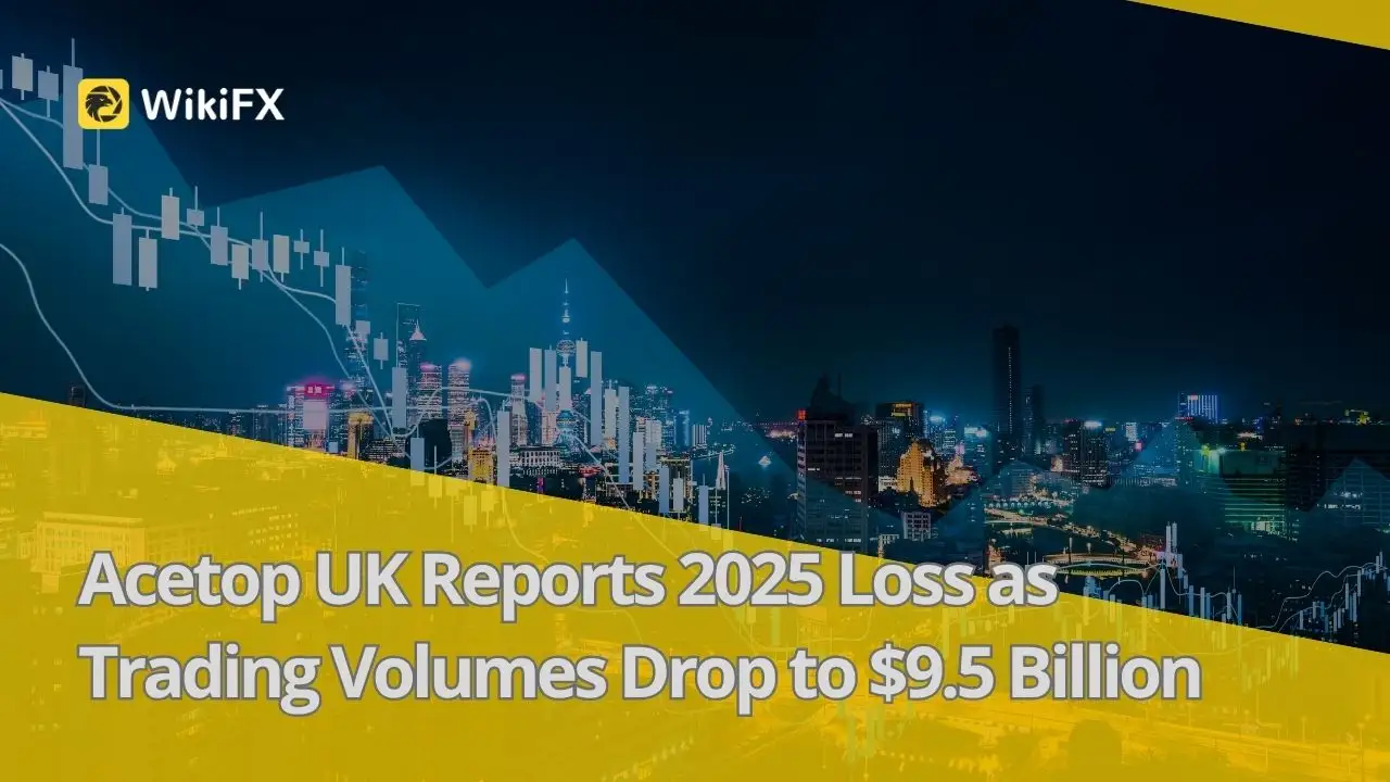 Acetop UK Reports 2025 Loss as Trading Volumes Drop to $9.5 Billion
