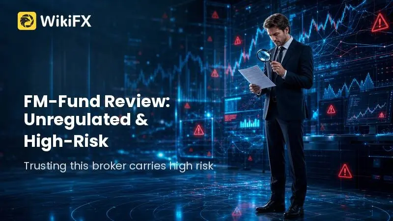 FM-Fund Review 2026: Unregulated Status and High-Risk Signals