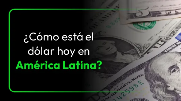 ¿Precio del dólar hoy en Latinoamérica? Así se mueve la divisa este 2026