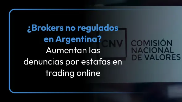 ¿Brokers no regulados en Argentina? Aumentan las denuncias por estafas en trading online