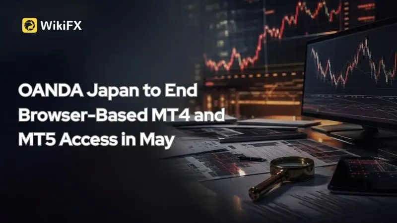 OANDA Japan to End Browser-Based MT4 and MT5 Access in May