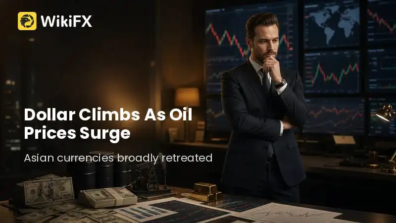 Dollar Climbs As Oil Prices Surge