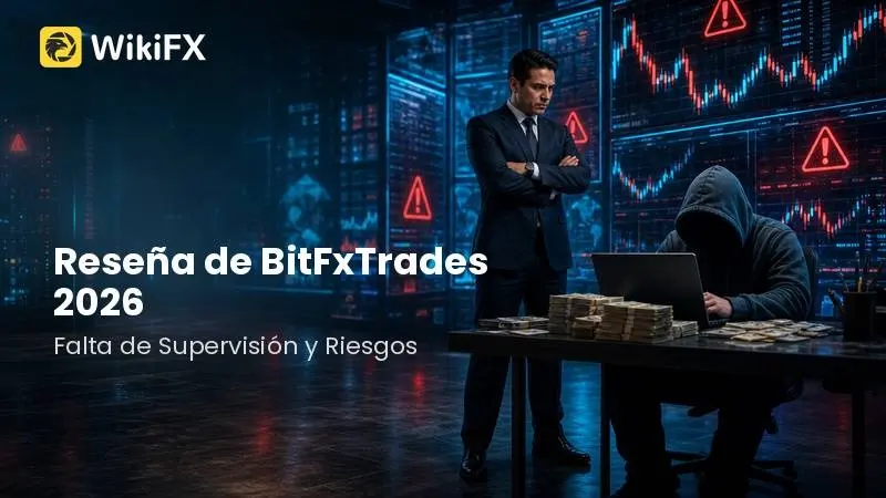 Reseña de BitFxTrades (2026): Análisis de Riesgos, Opacidad y Regulación