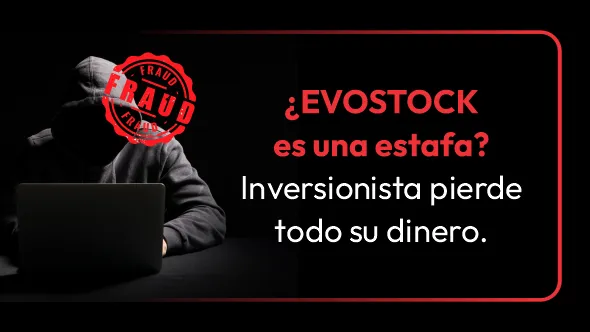 ¿EVOSTOCK es una estafa? Inversionista pierde todo su dinero.