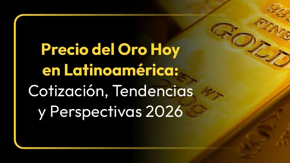 ¿Qué está pasando con el precio del Oro hoy en Latinoamérica en 2026?