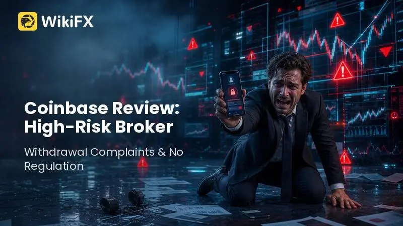 Coinbase Review: Withdrawal Complaints and No Regulation Behind a High-Risk Broker