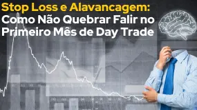 Stop Loss e Alavancagem: Como Não Quebrar Falir no Primeiro Mês de Day Trade