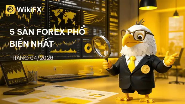 Top 5 sàn Forex phổ biến nhất Việt Nam tháng 04/2026 - WikiFX Review