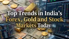 Top Trends in India’s Forex, Gold and Stock Markets Today