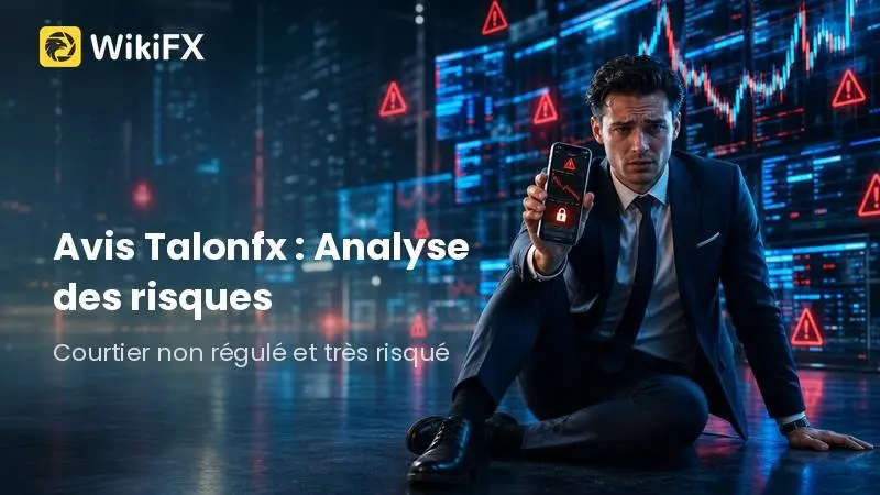 Avis Talonfx LTD en 2026 : Analyse des risques d'un courtier non régulé