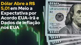 Dólar Abre a R$ 5,01 em Meio a Expectativa por Acordo EUA-Irã e Dados de Inflação nos EUA