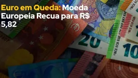 Euro em Queda: Moeda Europeia Recua para R$ 5,82