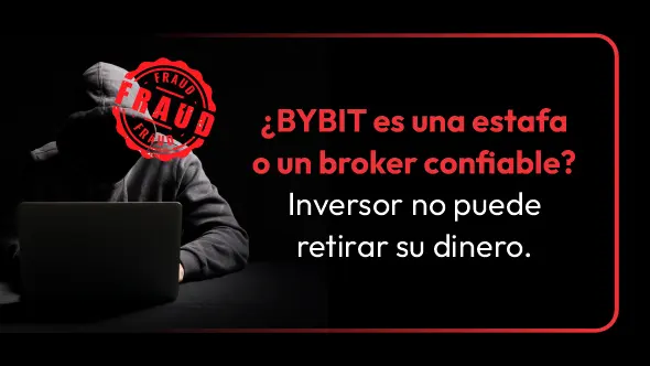 ¿BYBIT es una estafa o un broker confiable? Inversor no puede retirar su dinero.