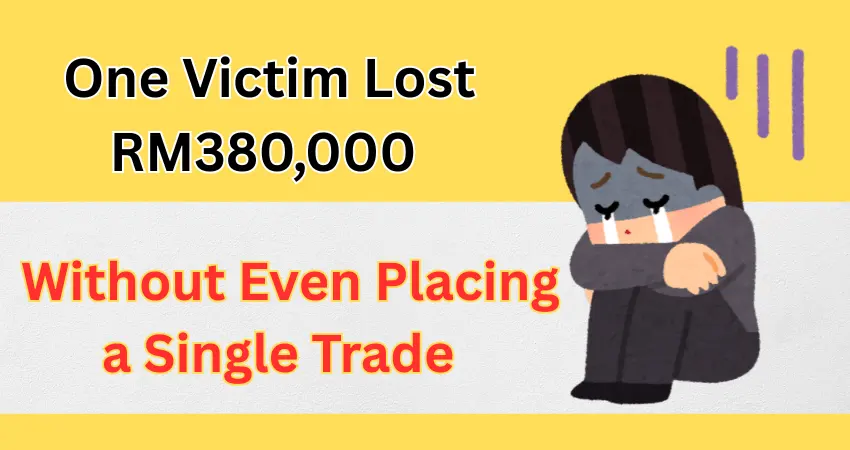 One Victim Lost RM380,000 Without Even Placing a Single Trade 