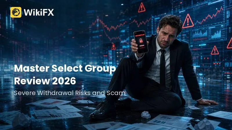 Master Select Group Review 2026: Severe Withdrawal Risks and Scam Allegations
