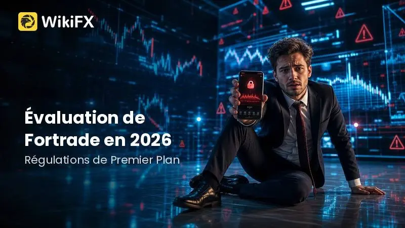Évaluation de Fortrade en 2026 : Régulations de Premier Plan et Doutes Factuels