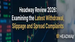 Headway Review 2026: Examining the Latest Withdrawal, Slippage and Spread Complaints 