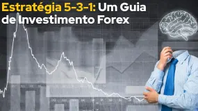 Estratégia 5-3-1: Um Guia de Investimento Forex