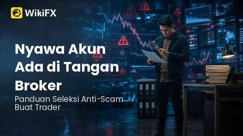 Nyawa Akun Ada di Tangan Broker: Panduan Seleksi Anti-Scam Buat Trader