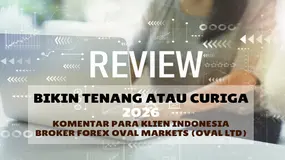 Bikin Tenang atau CURIGA ?! Review Komentar Klien Indonesia untuk Broker Forex Oval Markets Q2 2026