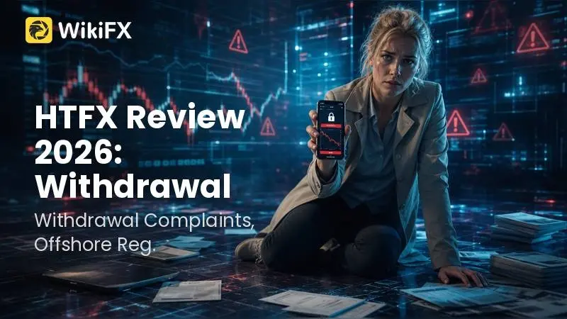 HTFX Review 2026: Withdrawal Complaints, Offshore Regulation, and Account Access Risks