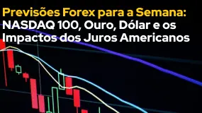 Previsões Forex para a Semana: NASDAQ 100, Ouro, Dólar e os Impactos dos Juros Americanos 