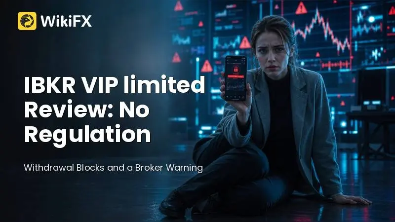 IBKR VIP limited Review: No Regulation, Withdrawal Blocks, and a Broker Warning