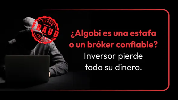 ¿Algobi es una estafa o un bróker confiable? Inversor pierde todo su dinero.