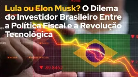 Lula ou Elon Musk? O Dilema do Investidor Brasileiro Entre a Política Fiscal e a Revolução Tecnológi